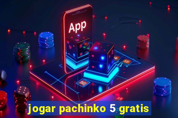 jogar pachinko 5 gratis